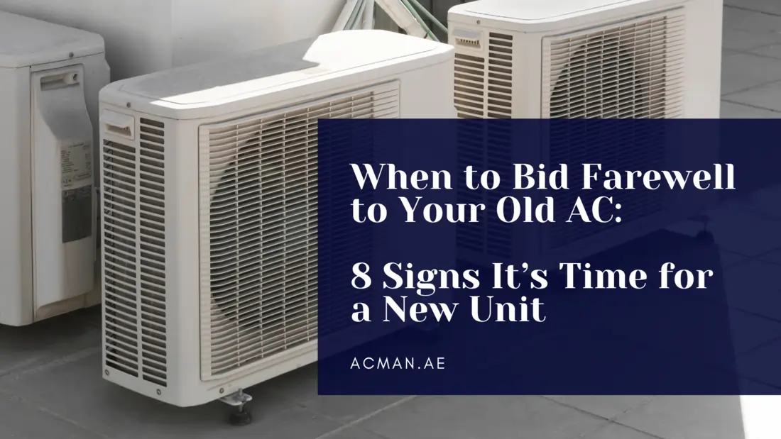 When to Bid Farewell to Your Old AC: 8 Signs It’s Time for a New Unit