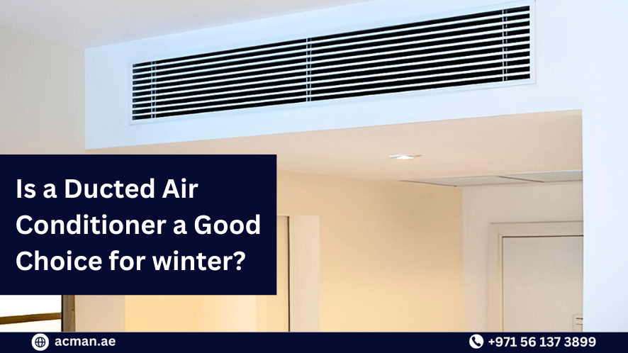 Is a Ducted Air Conditioner a Good Choice for winter